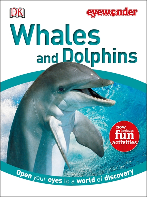 Title details for Whales and Dolphins: Open Your Eyes to a World of Discovery by DK - Available